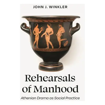 "Rehearsals of Manhood: Athenian Drama as Social Practice" - "" ("Halperin David M.")