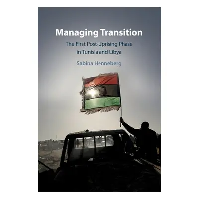 "Managing Transition: The First Post-Uprising Phase in Tunisia and Libya" - "" ("Henneberg Sabin