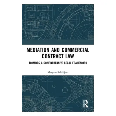 "Mediation and Commercial Contract Law: Towards a Comprehensive Legal Framework" - "" ("Salehija