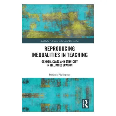 "Reproducing Inequalities in Teaching: Gender, Class and Ethnicity in Italian Education" - "" ("