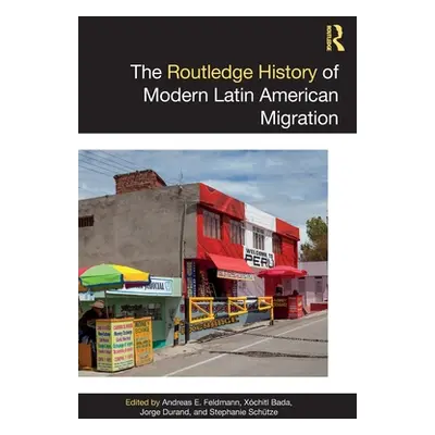 "The Routledge History of Modern Latin American Migration" - "" ("Feldmann Andreas E.")