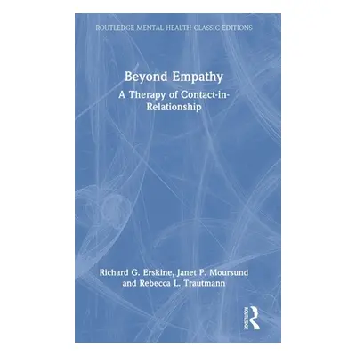 "Beyond Empathy: A Therapy of Contact-in-Relationship" - "" ("Erskine Richard G.")