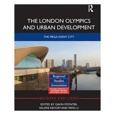 "The London Olympics and Urban Development: The Mega-Event City" - "" ("Poynter Gavin")