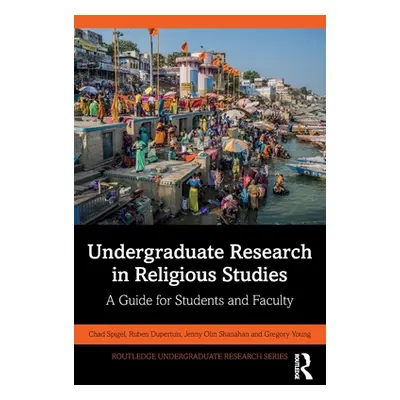 "Undergraduate Research in Religious Studies: A Guide for Students and Faculty" - "" ("Dupertuis