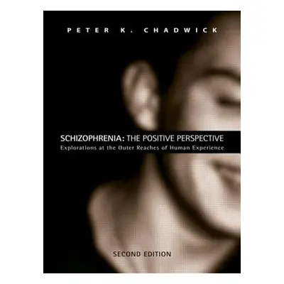 "Schizophrenia: The Positive Perspective: Explorations at the Outer Reaches of Human Experience"