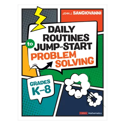 "Daily Routines to Jump-Start Problem Solving, Grades K-8" - "" ("Sangiovanni John J.")