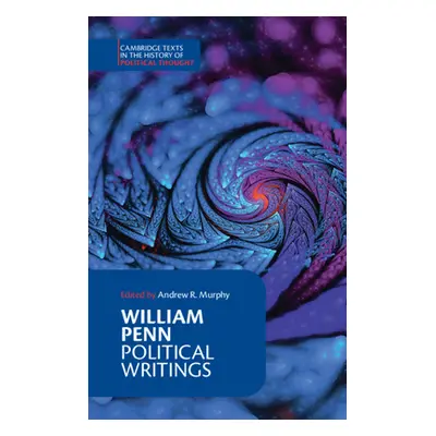 "William Penn: Political Writings" - "" ("Murphy Andrew R.")