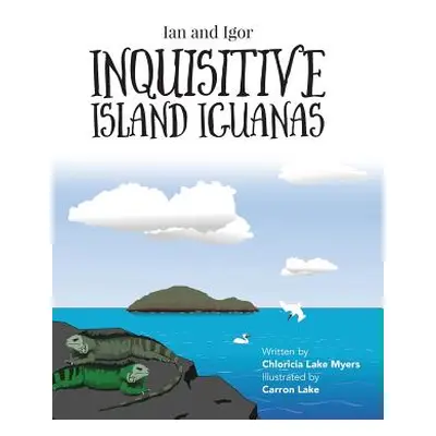 "Ian and Igor: Inquisitive Island Iguanas" - "" ("Myers Chloricia Lake")