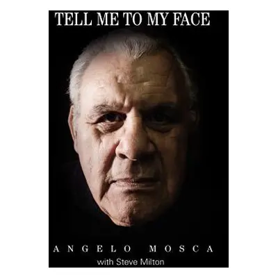 "Tell Me to My Face" - "" ("Mosca Angelo")