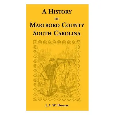 "History of Marlboro County, South Carolina" - "" ("Thomas J. a.")