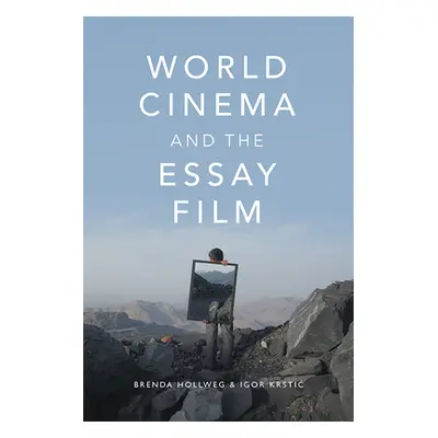 "World Cinema and the Essay Film: Transnational Perspectives on a Global Practice" - "" ("Hollwe