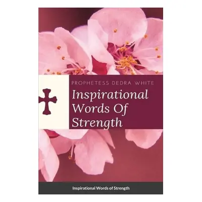 "Inspirational Words of Strength" - "" ("White Prophetess Dedra")