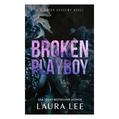 "Broken Playboy - Special Edition: A Windsor Academy Standalone Enemies-To-Lovers Romance" - "" 