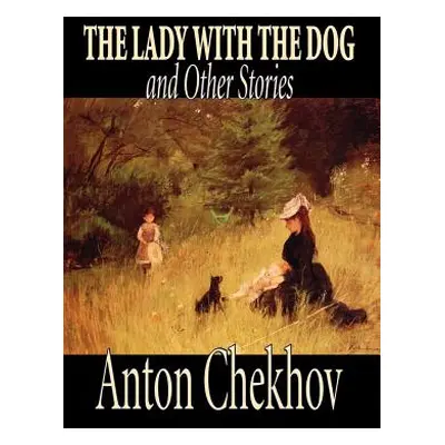 "The Lady with the Dog and Other Stories by Anton Chekhov, Fiction, Classics, Literary, Short St