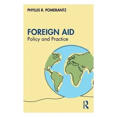 "Foreign Aid: Policy and Practice" - "" ("Pomerantz Phyllis R.")