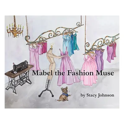 "Mabel the Fashion Muse" - "" ("Johnson Stacy")