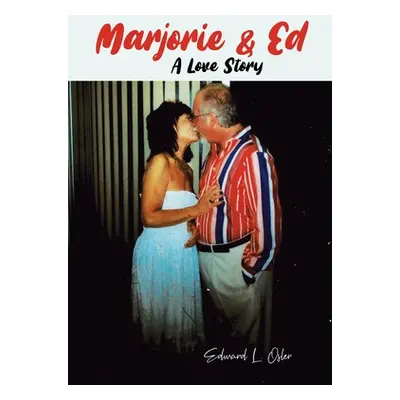 "Marjorie & Ed - A Love Story" - "" ("Osler Edward L.")