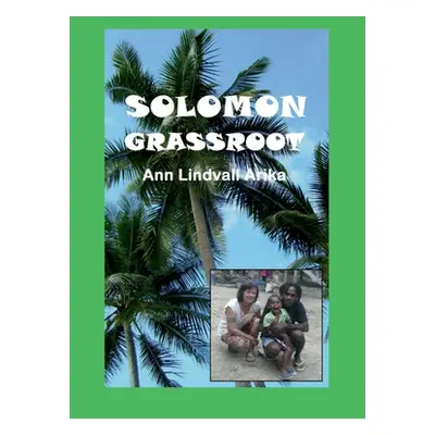 "Solomon Grassroot" - "" ("Lindvall Arika Ann")