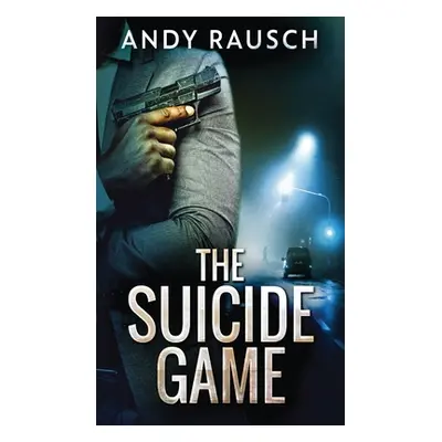 "The Suicide Game" - "" ("Rausch Andy")