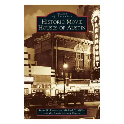 "Historic Movie Houses of Austin" - "" ("Rittereiser Susan")