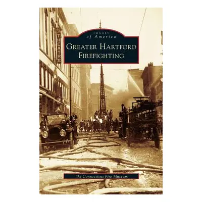 "Greater Hartford Firefighting" - "" ("Connecticut Fire Museum")