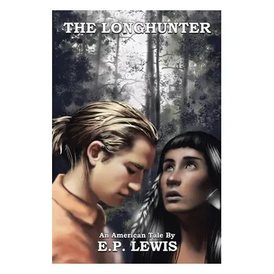 "The Longhunter: An American Tale" - "" ("Lewis E. P.")