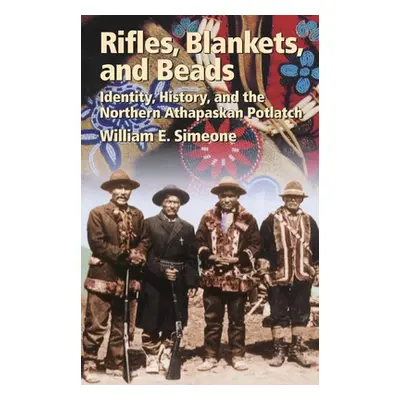 "Rifles, Blankets, & Beads: Identity, History, and the Northern Athapaskan Potlatch" - "" ("Sime