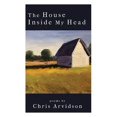 "The House Inside My Head" - "" ("Arvidson Chris")