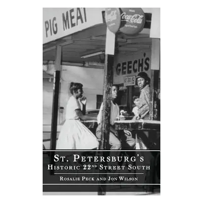 "St. Petersburg's Historic 22nd Street South" - "" ("Peck Rosalie")