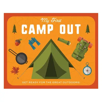 "My First Campout: Get Ready for the Great Outdoors" - "" ("Editors of Applesauce Press")