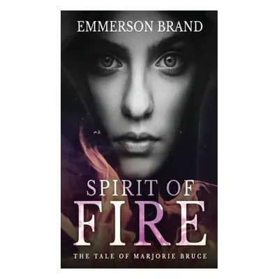 "Spirit of Fire: The Tale of Marjorie Bruce" - "" ("Brand Emmerson")