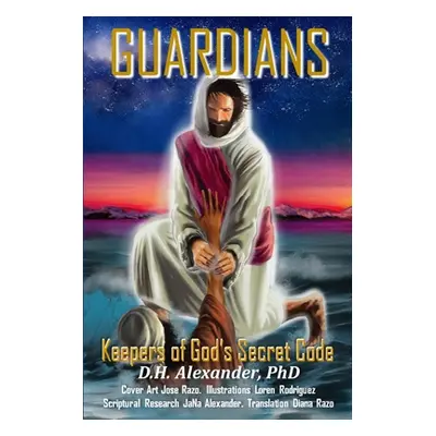 "Guardians: Keepers of God's Secret Code" - "" ("Alexander Donald")