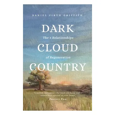 "Dark Cloud Country: The 4 Relationships of Regeneration" - "" ("Griffith Daniel Firth")