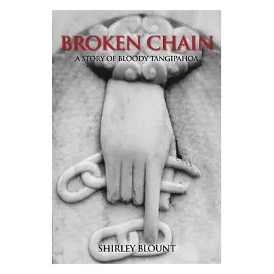 "Broken Chain: A Story of Bloody Tangipahoa" - "" ("Blount Shirley")