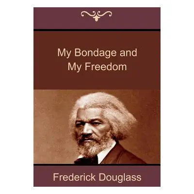 "My Bondage and My Freedom" - "" ("Douglass Frederick")