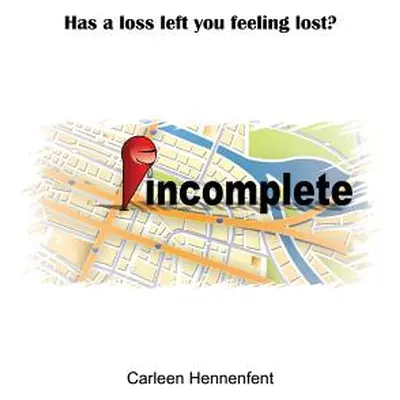 "Incomplete" - "" ("Hennenfent Carleen")