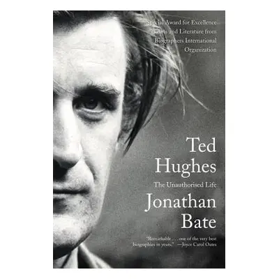 "Ted Hughes: The Unauthorised Life" - "" ("Bate Jonathan")