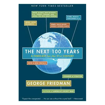 "The Next 100 Years: A Forecast for the 21st Century" - "" ("Friedman George")