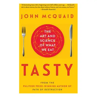 "Tasty: The Art and Science of What We Eat" - "" ("McQuaid John")