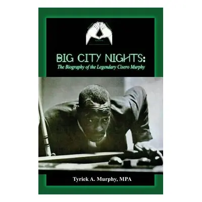 "Big City Nights: The Biography of the Legendary Cisero Murphy" - "" ("Murphy Mpa Tyriek a.")