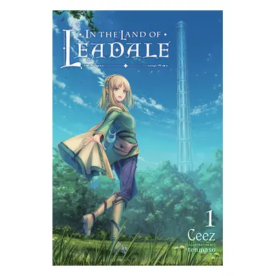 "In the Land of Leadale, Vol. 1 (Light Novel)" - "" ("Ceez")