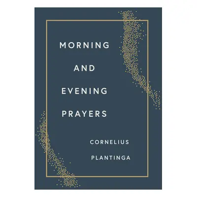 "Morning and Evening Prayers" - "" ("Plantinga Cornelius")