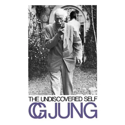 "The Undiscovered Self" - "" ("Jung Carl Gustav")