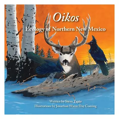 "Oikos: Ecology of Northern New Mexico" - "" ("Tapia Steve")