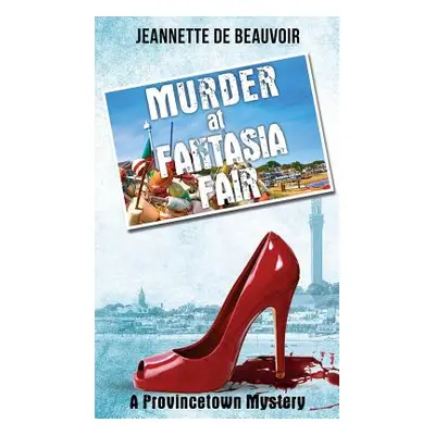 "Murder at Fantasia Fair: A Provincetown Mystery" - "" ("De Beauvoir Jeannette")