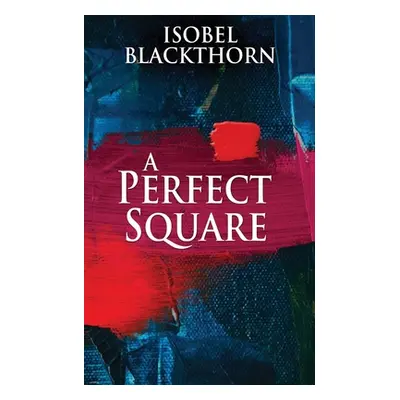 "A Perfect Square" - "" ("Blackthorn Isobel")