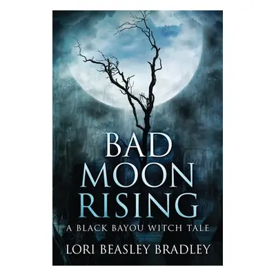 "Bad Moon Rising" - "" ("Beasley Bradley Lori")