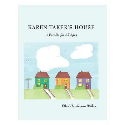 "Karen Taker's House: A Parable for All Ages" - "" ("Walker Ethel Henderson")