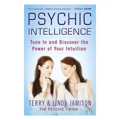 "Psychic Intelligence: Tune in and Discover the Power of Your Intuition" - "" ("Jamison Terry")