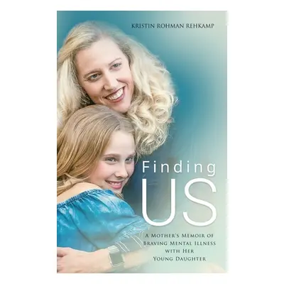 "Finding Us" - "" ("Rehkamp Kristin Rohman")